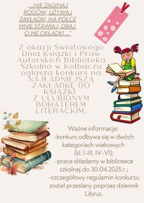 Z okazji Światowego Dnia Książki i Praw Autorskich Biblioteka Szkolna w Kołbaczu ogłasza konkurs na NAJŁADNIEJSZĄ ZAKŁADKĘ DO KSIĄŻKI Z ULUBIONYM BOHATEREM LITERACKIM 9 page 0001